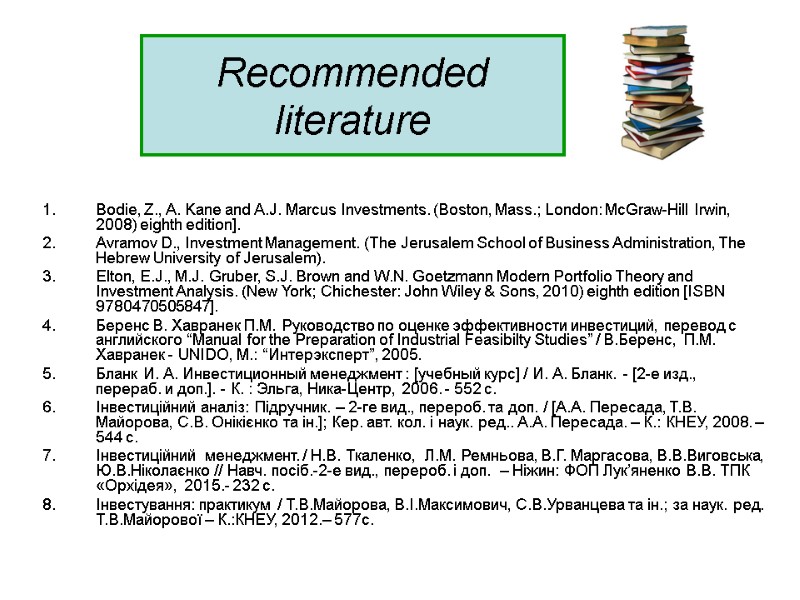 Recommended literature Bodie, Z., A. Kane and A.J. Marcus Investments. (Boston, Mass.; London: McGraw-Hill